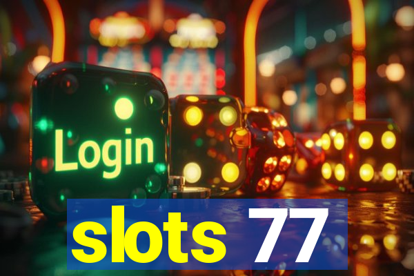 slots 77